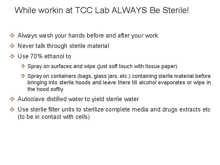 While workin at TCC Lab ALWAYS Be Sterile! Always wash your hands before and