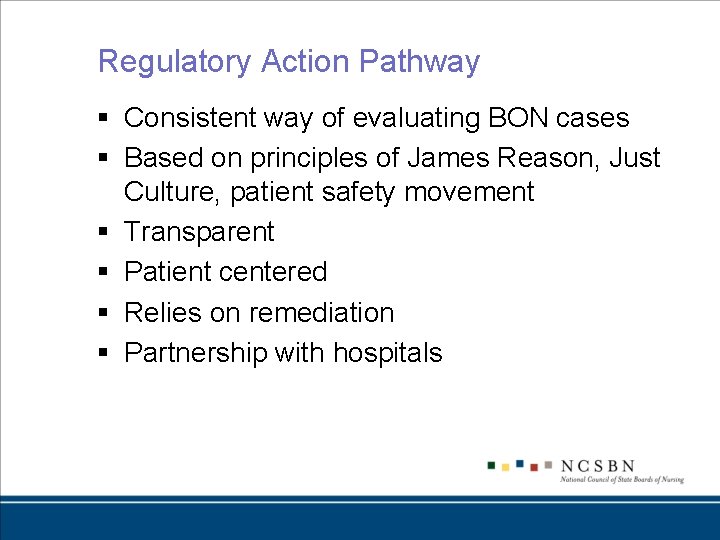 Regulatory Action Pathway § Consistent way of evaluating BON cases § Based on principles