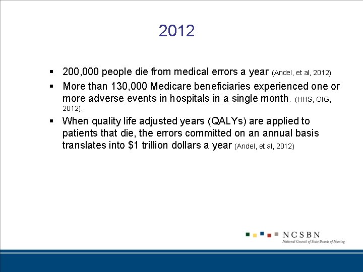 2012 § 200, 000 people die from medical errors a year (Andel, et al,