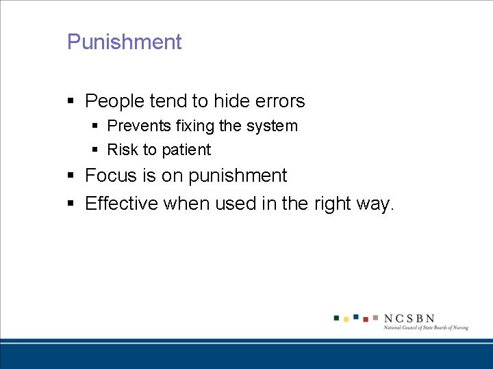 Punishment § People tend to hide errors § Prevents fixing the system § Risk