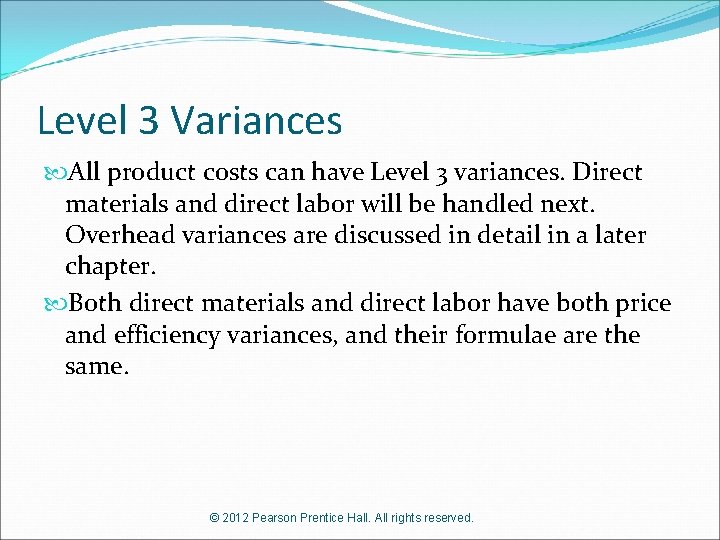 Level 3 Variances All product costs can have Level 3 variances. Direct materials and