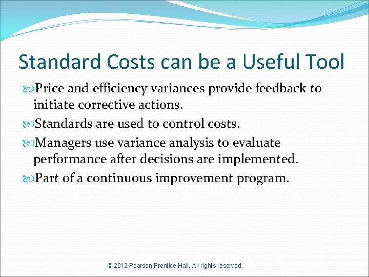 Standard Costs can be a Useful Tool Price and efficiency variances provide feedback to
