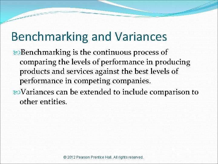 Benchmarking and Variances Benchmarking is the continuous process of comparing the levels of performance