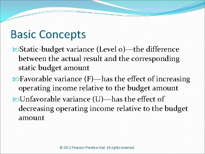 Basic Concepts Static-budget variance (Level 0)—the difference between the actual result and the corresponding