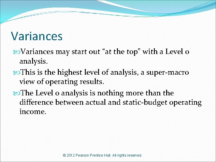 Variances may start out “at the top” with a Level 0 analysis. This is