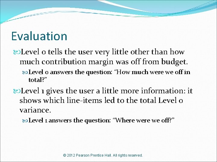 Evaluation Level 0 tells the user very little other than how much contribution margin