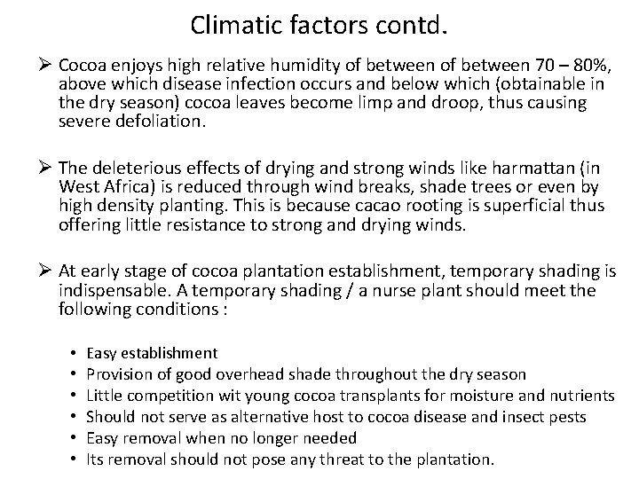 Climatic factors contd. Ø Cocoa enjoys high relative humidity of between 70 – 80%,