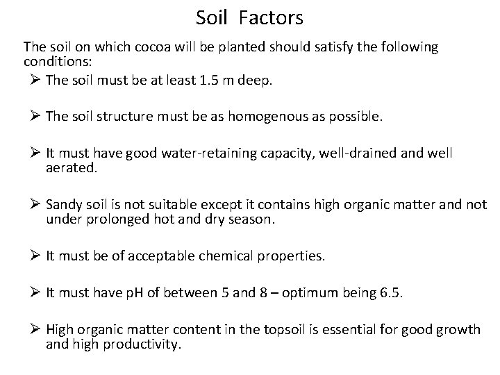 Soil Factors The soil on which cocoa will be planted should satisfy the following