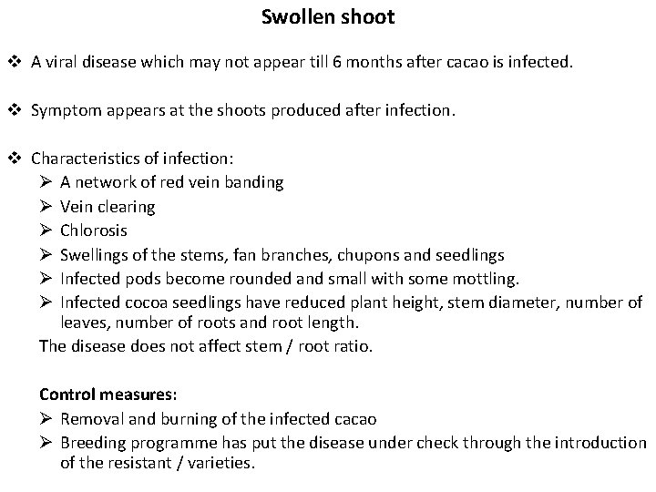 Swollen shoot v A viral disease which may not appear till 6 months after