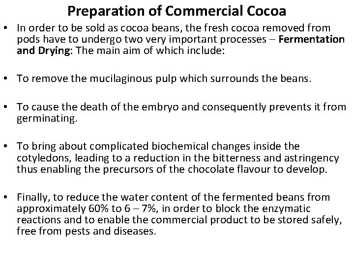 Preparation of Commercial Cocoa • In order to be sold as cocoa beans, the