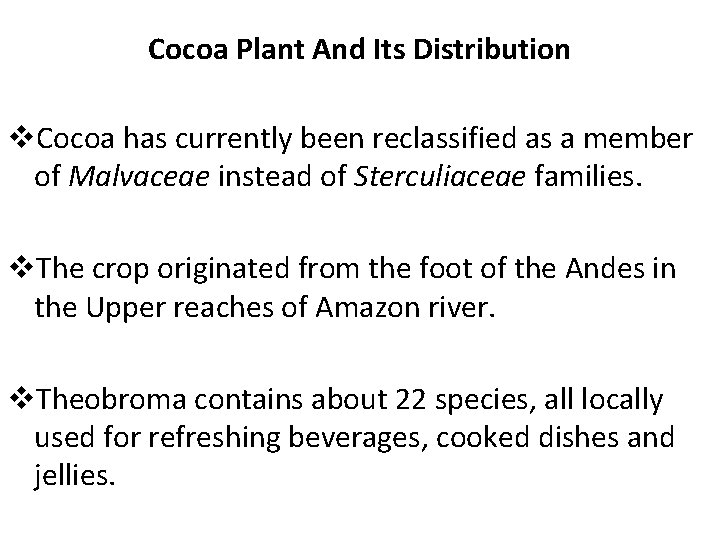Cocoa Plant And Its Distribution v. Cocoa has currently been reclassified as a member
