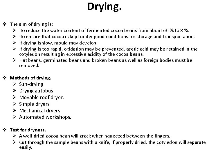 Drying. v The aim of drying is: Ø to reduce the water content of