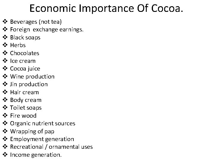 Economic Importance Of Cocoa. v v v v v Beverages (not tea) Foreign exchange