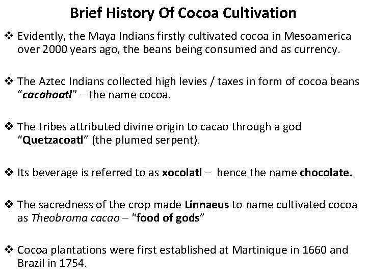 Brief History Of Cocoa Cultivation v Evidently, the Maya Indians firstly cultivated cocoa in