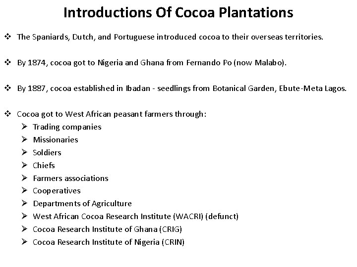 Introductions Of Cocoa Plantations v The Spaniards, Dutch, and Portuguese introduced cocoa to their