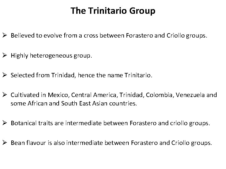 The Trinitario Group Ø Believed to evolve from a cross between Forastero and Criollo