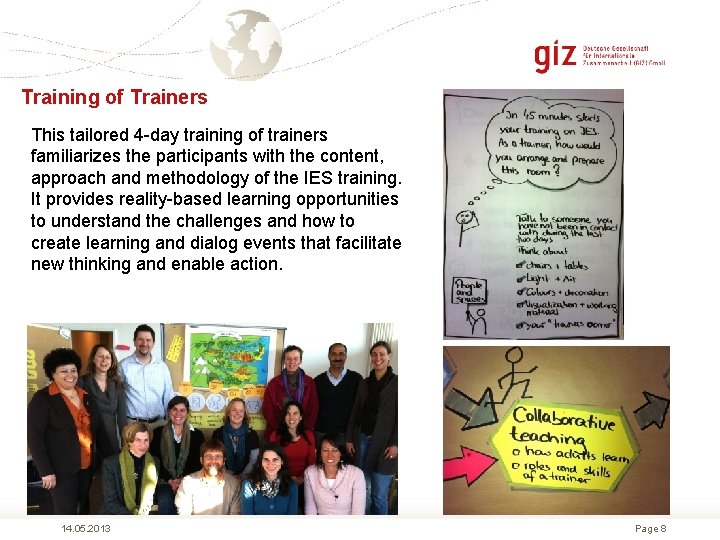 Training of Trainers This tailored 4 day training of trainers familiarizes the participants with