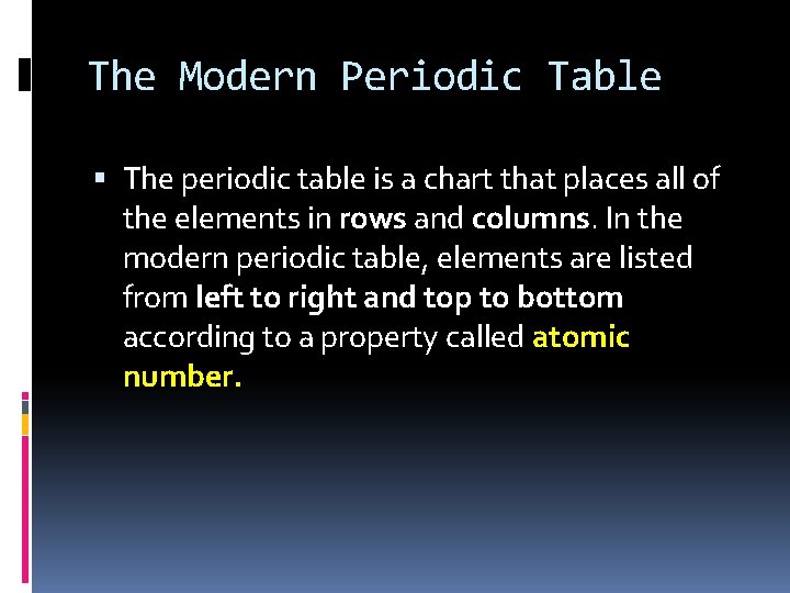 The Modern Periodic Table The periodic table is a chart that places all of