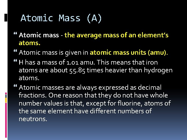 Atomic Mass (A) Atomic mass - the average mass of an element’s atoms. Atomic