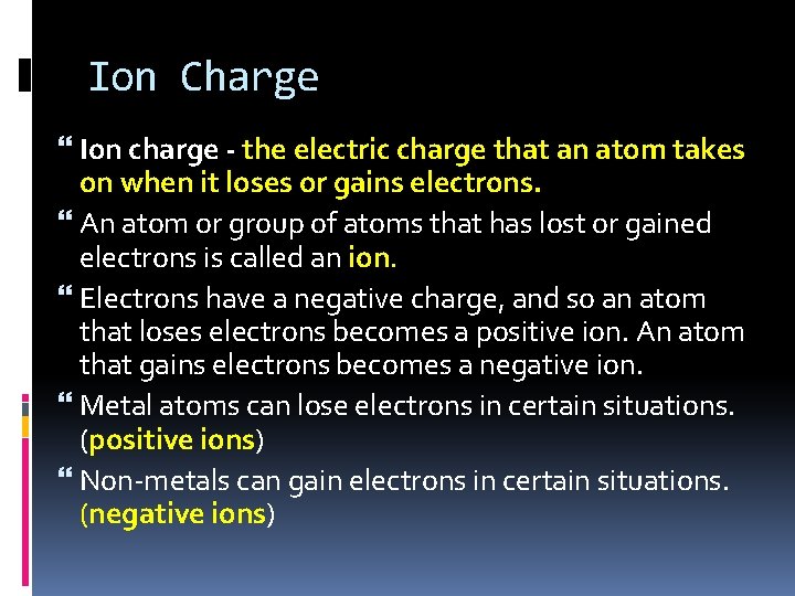 Ion Charge Ion charge - the electric charge that an atom takes on when