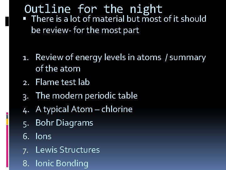 Outline for the night There is a lot of material but most of it