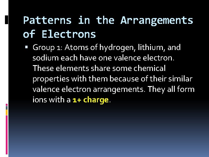 Patterns in the Arrangements of Electrons Group 1: Atoms of hydrogen, lithium, and sodium