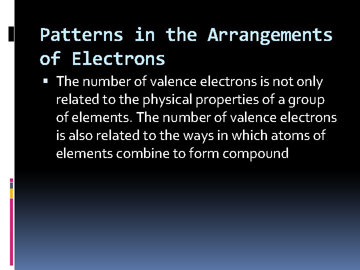 Patterns in the Arrangements of Electrons The number of valence electrons is not only