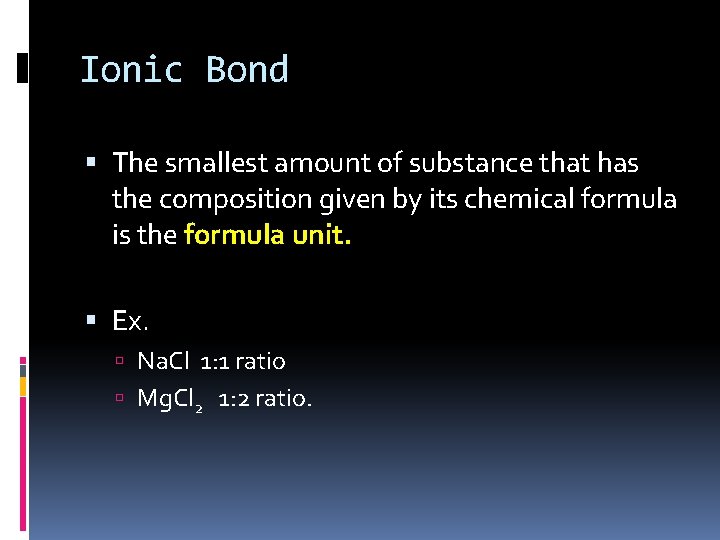 Ionic Bond The smallest amount of substance that has the composition given by its