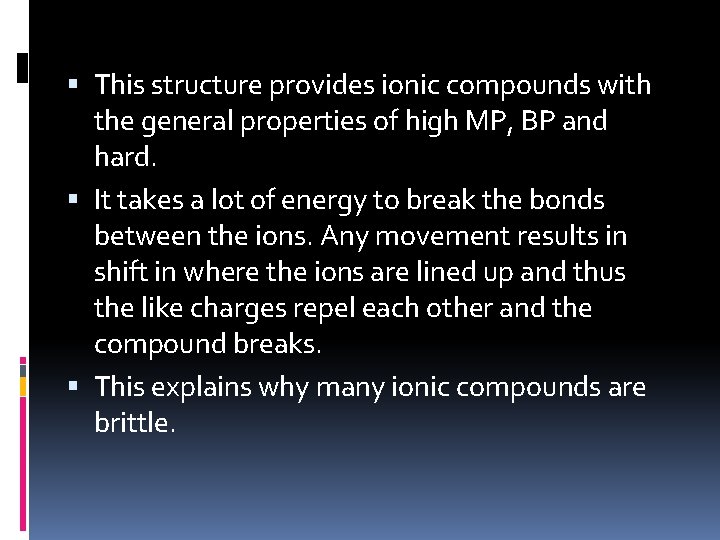  This structure provides ionic compounds with the general properties of high MP, BP