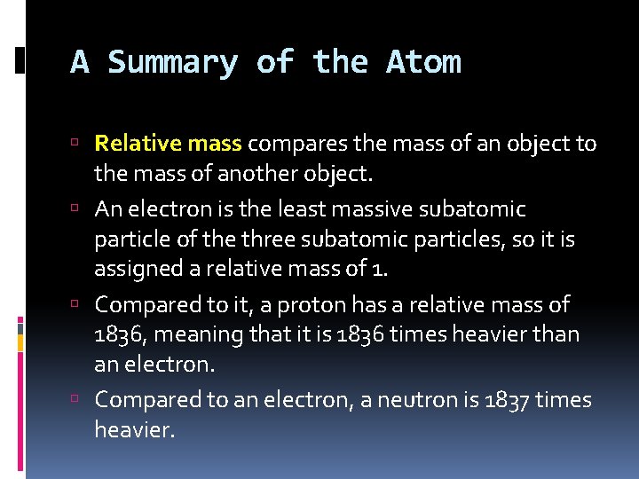 A Summary of the Atom Relative mass compares the mass of an object to