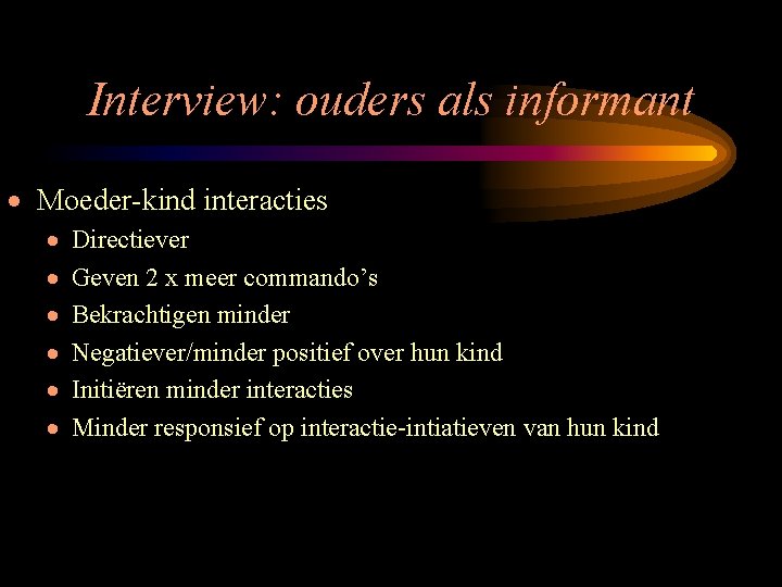 Interview: ouders als informant · Moeder-kind interacties · · · Directiever Geven 2 x