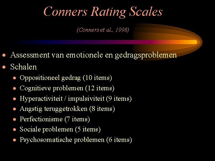 Conners Rating Scales (Conners et al. , 1998) · Assessment van emotionele en gedragsproblemen