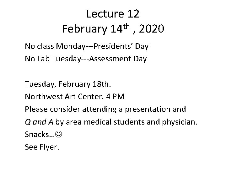 Lecture 12 February 14 th , 2020 No class Monday---Presidents’ Day No Lab Tuesday---Assessment