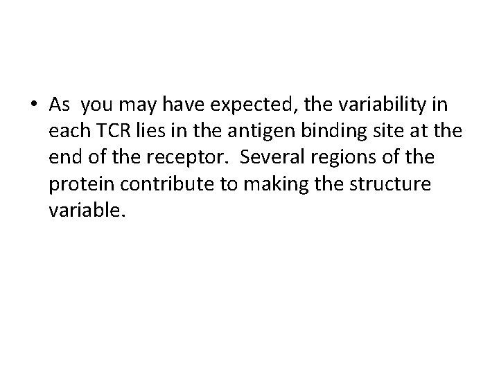  • As you may have expected, the variability in each TCR lies in
