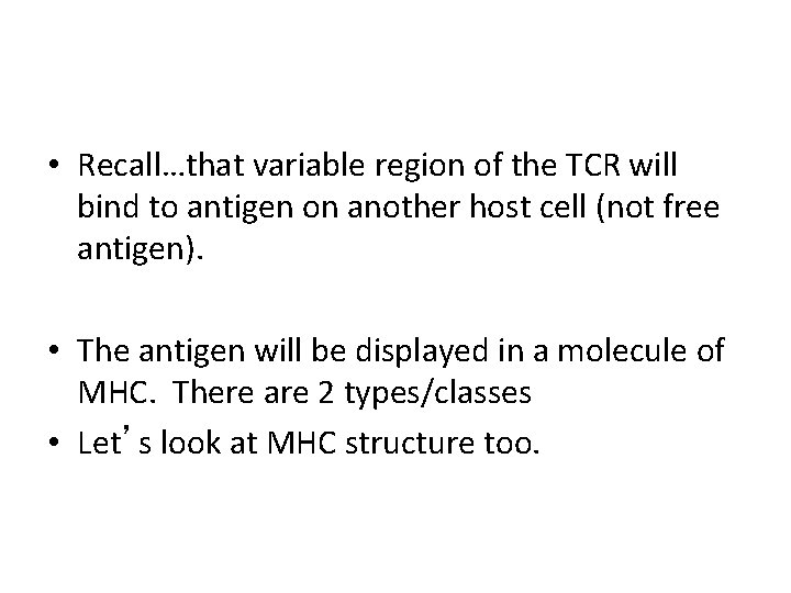  • Recall…that variable region of the TCR will bind to antigen on another