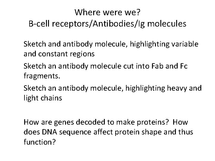Where we? B-cell receptors/Antibodies/Ig molecules Sketch and antibody molecule, highlighting variable and constant regions
