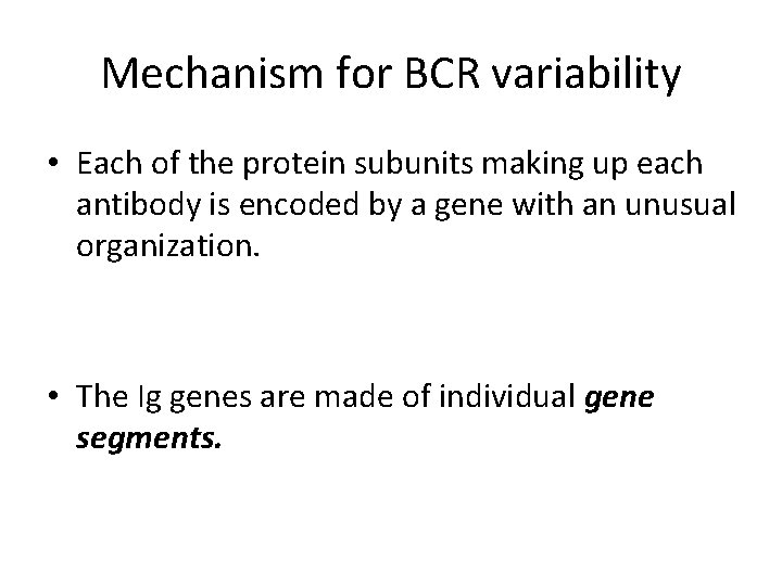 Mechanism for BCR variability • Each of the protein subunits making up each antibody