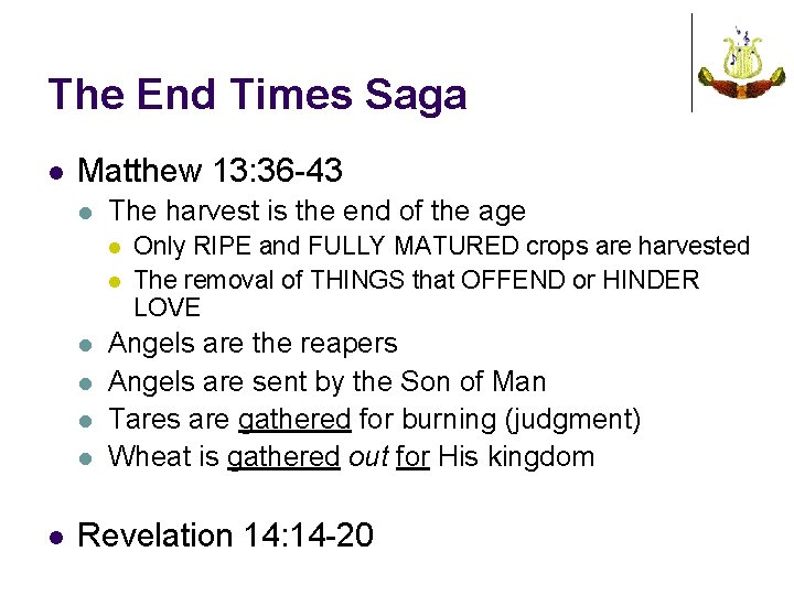 The End Times Saga l Matthew 13: 36 -43 l The harvest is the