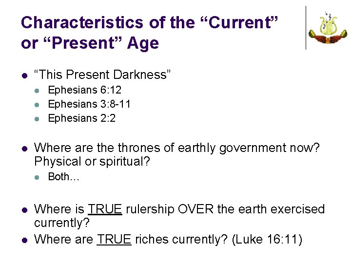Characteristics of the “Current” or “Present” Age l “This Present Darkness” l l Where