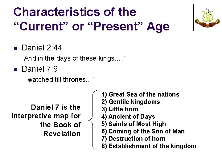 Characteristics of the “Current” or “Present” Age l Daniel 2: 44 “And in the