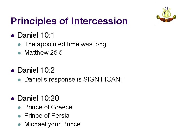 Principles of Intercession l Daniel 10: 1 l l l Daniel 10: 2 l