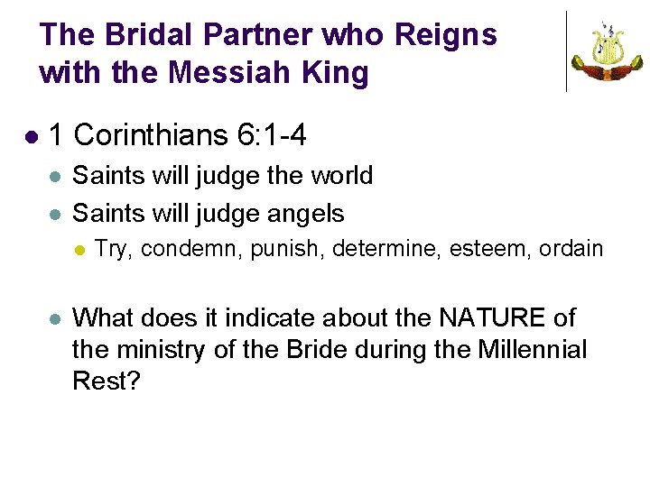 The Bridal Partner who Reigns with the Messiah King l 1 Corinthians 6: 1