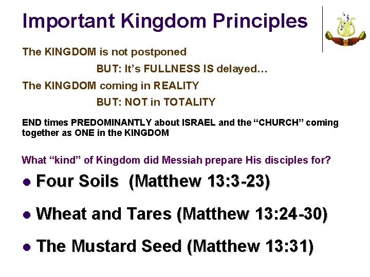 Important Kingdom Principles The KINGDOM is not postponed BUT: It’s FULLNESS IS delayed… The