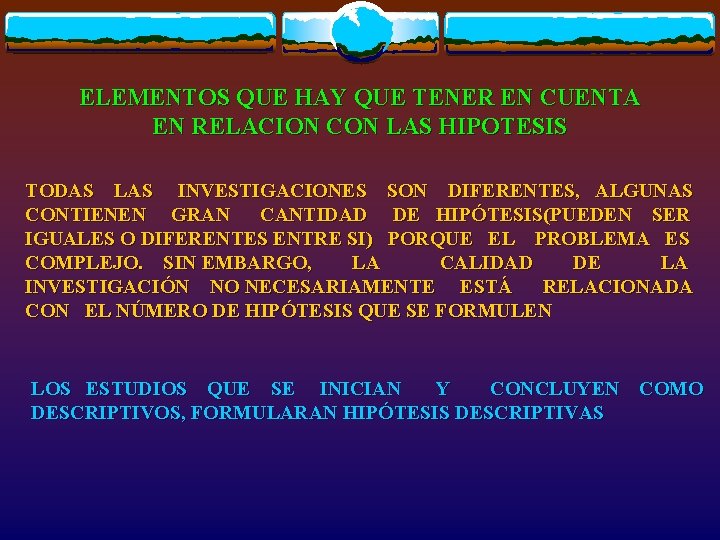 ELEMENTOS QUE HAY QUE TENER EN CUENTA EN RELACION CON LAS HIPOTESIS TODAS LAS