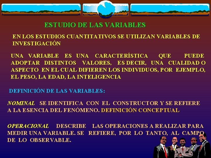 ESTUDIO DE LAS VARIABLES EN LOS ESTUDIOS CUANTITATIVOS SE UTILIZAN VARIABLES DE INVESTIGACIÓN UNA
