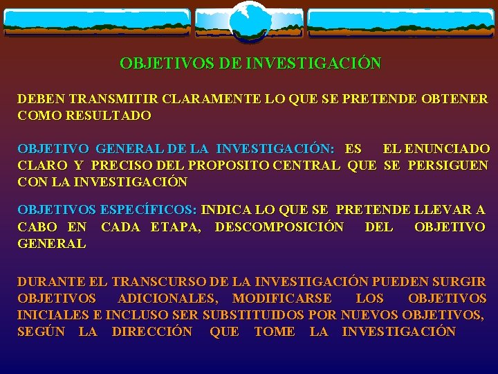 OBJETIVOS DE INVESTIGACIÓN DEBEN TRANSMITIR CLARAMENTE LO QUE SE PRETENDE OBTENER COMO RESULTADO OBJETIVO