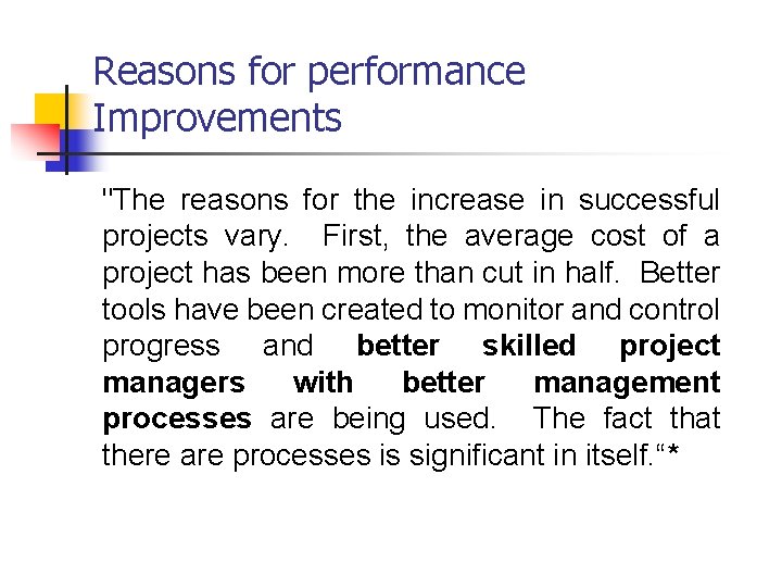 Reasons for performance Improvements "The reasons for the increase in successful projects vary. First,