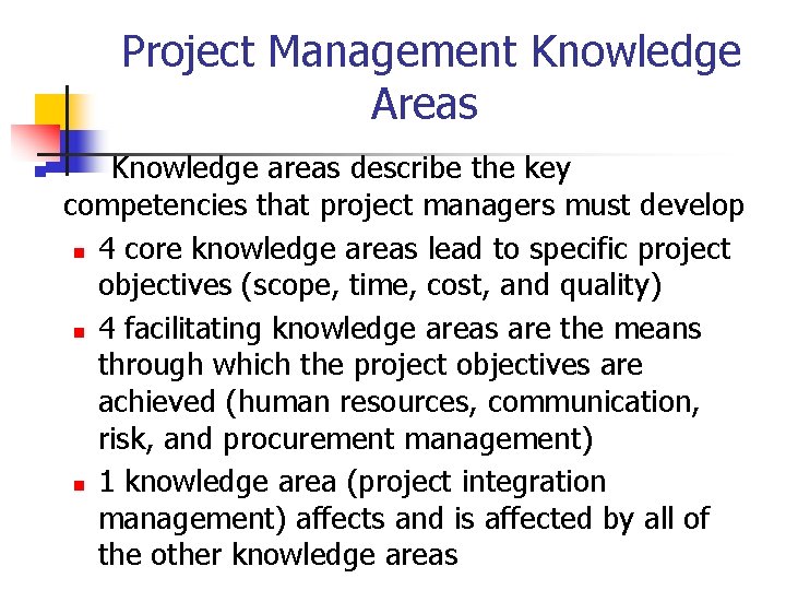 Project Management Knowledge Areas n Knowledge areas describe the key competencies that project managers