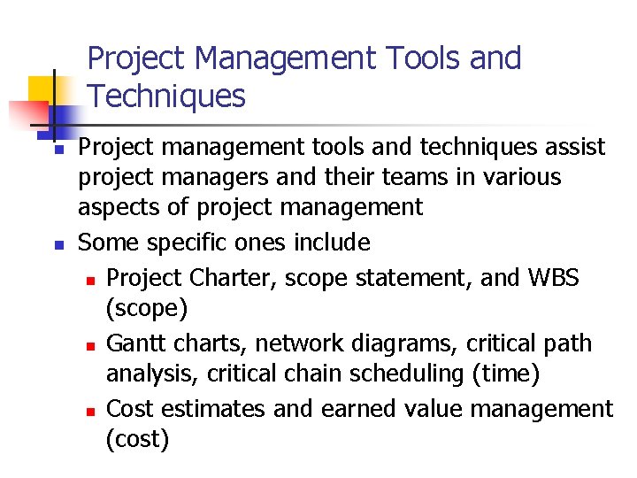 Project Management Tools and Techniques n n Project management tools and techniques assist project