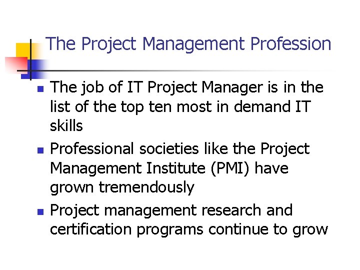 The Project Management Profession n The job of IT Project Manager is in the